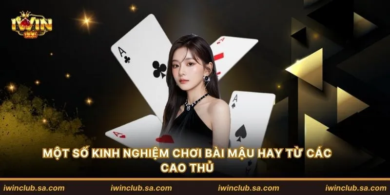 Một số kinh nghiệm chơi bài mậu hay từ các cao thủ