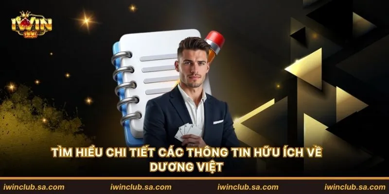 Tìm hiểu chi tiết các thông tin hữu ích về Dương Việt