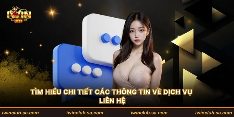 Tìm hiểu chi tiết các thông tin về dịch vụ liên hệ